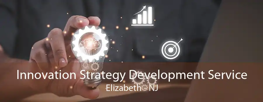 Innovation Strategy Development Service Elizabeth - NJ