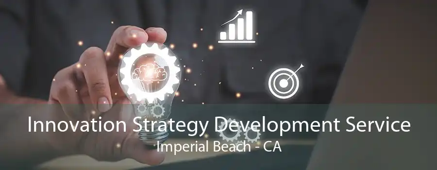 Innovation Strategy Development Service Imperial Beach - CA