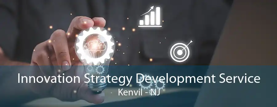 Innovation Strategy Development Service Kenvil - NJ