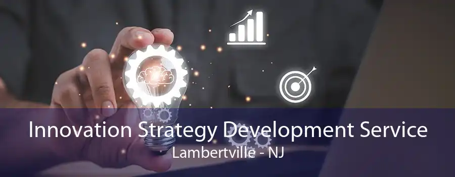 Innovation Strategy Development Service Lambertville - NJ