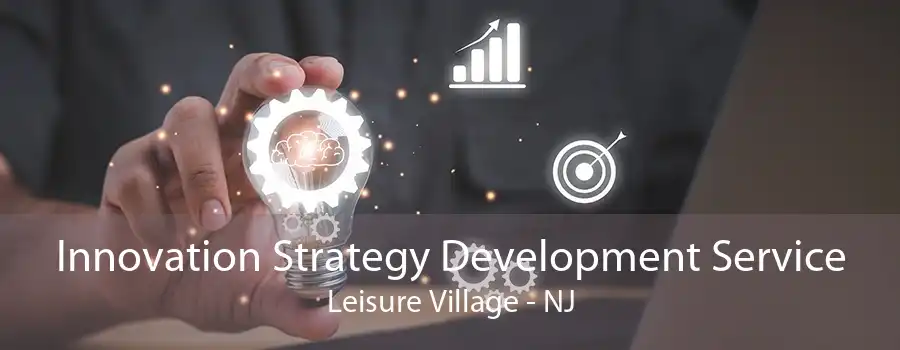 Innovation Strategy Development Service Leisure Village - NJ