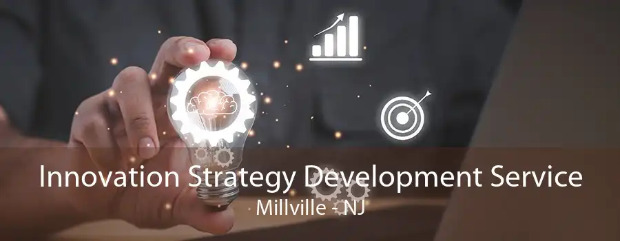 Innovation Strategy Development Service Millville - NJ