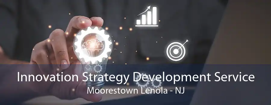 Innovation Strategy Development Service Moorestown Lenola - NJ