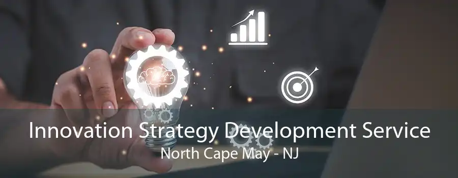 Innovation Strategy Development Service North Cape May - NJ