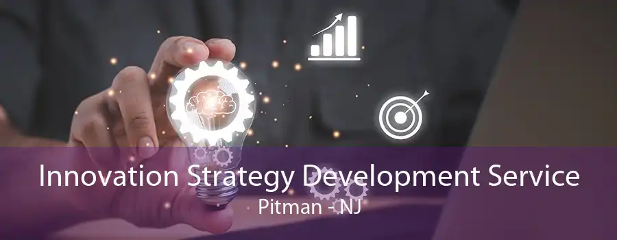 Innovation Strategy Development Service Pitman - NJ