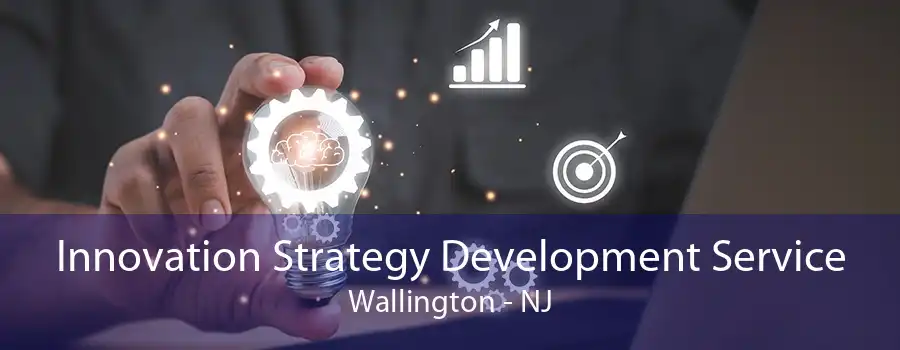 Innovation Strategy Development Service Wallington - NJ