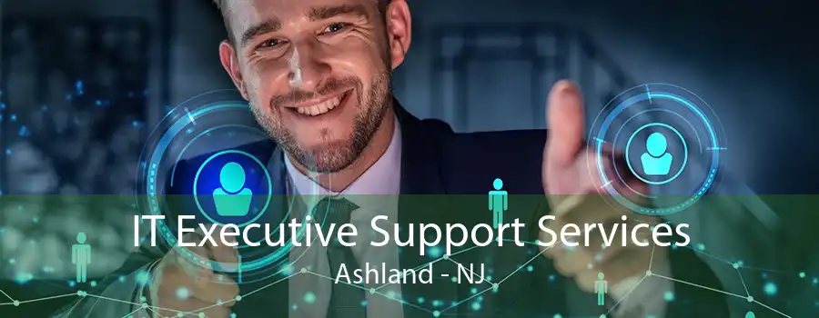 IT Executive Support Services Ashland - NJ