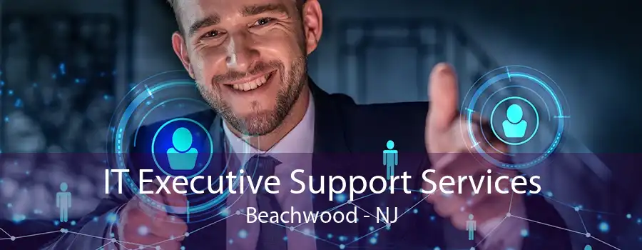 IT Executive Support Services Beachwood - NJ