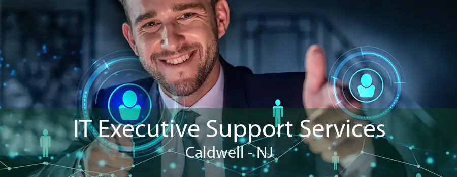 IT Executive Support Services Caldwell - NJ