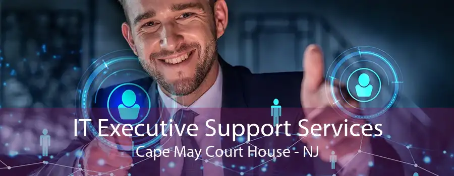 IT Executive Support Services Cape May Court House - NJ