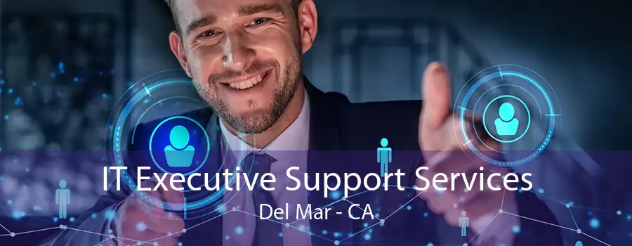 IT Executive Support Services Del Mar - CA