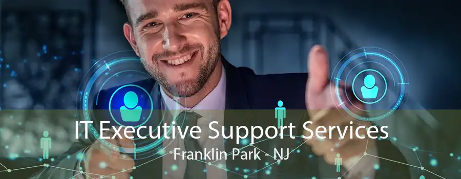 IT Executive Support Services Franklin Park - NJ