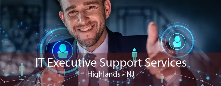 IT Executive Support Services Highlands - NJ