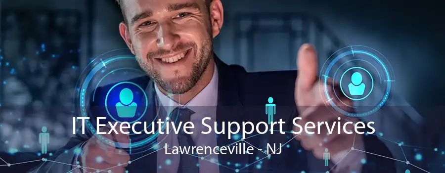 IT Executive Support Services Lawrenceville - NJ