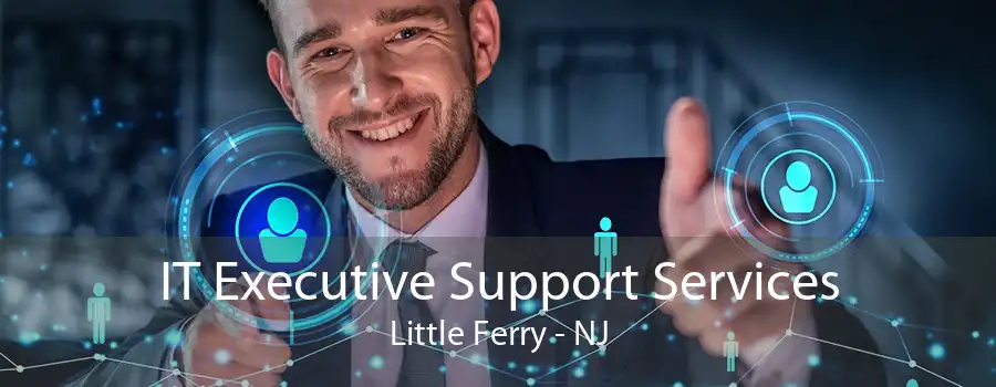 IT Executive Support Services Little Ferry - NJ