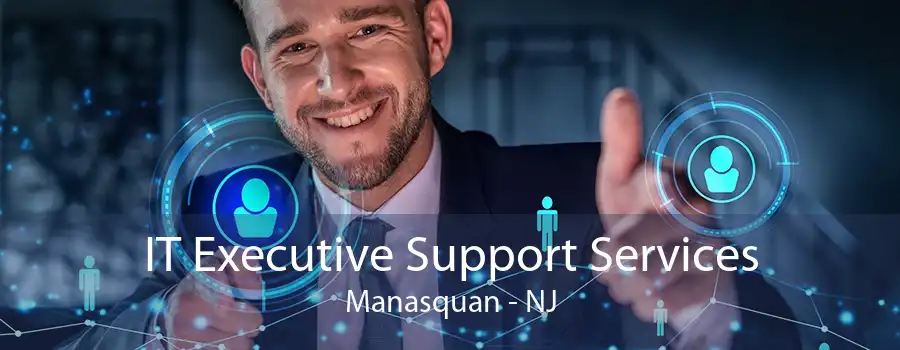 IT Executive Support Services Manasquan - NJ