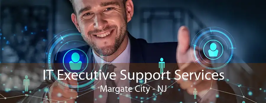 IT Executive Support Services Margate City - NJ