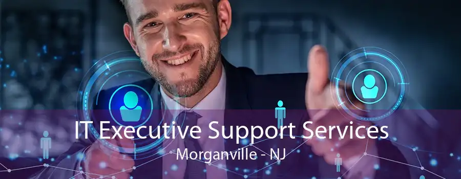 IT Executive Support Services Morganville - NJ