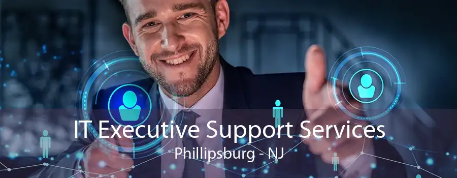 IT Executive Support Services Phillipsburg - NJ