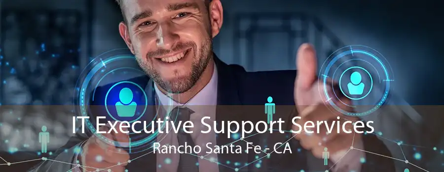 IT Executive Support Services Rancho Santa Fe - CA