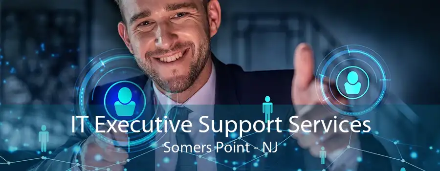 IT Executive Support Services Somers Point - NJ