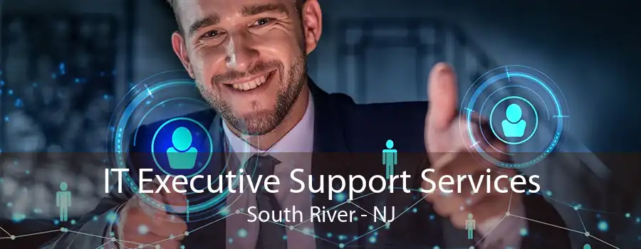 IT Executive Support Services South River - NJ