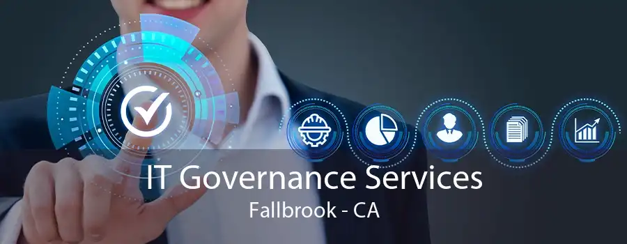 IT Governance Services Fallbrook - CA