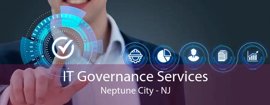 IT Governance Services Neptune City - NJ