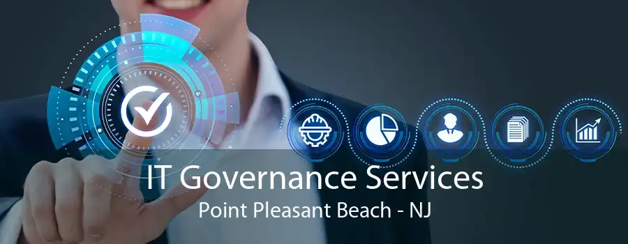 IT Governance Services Point Pleasant Beach - NJ