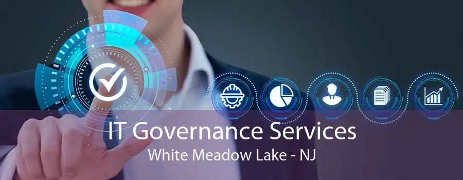 IT Governance Services White Meadow Lake - NJ