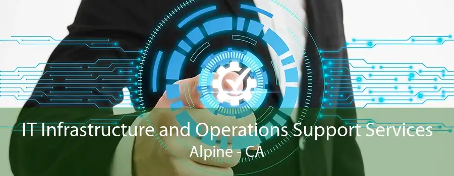 IT Infrastructure and Operations Support Services Alpine - CA