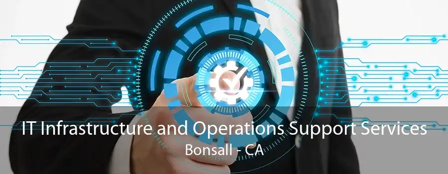 IT Infrastructure and Operations Support Services Bonsall - CA