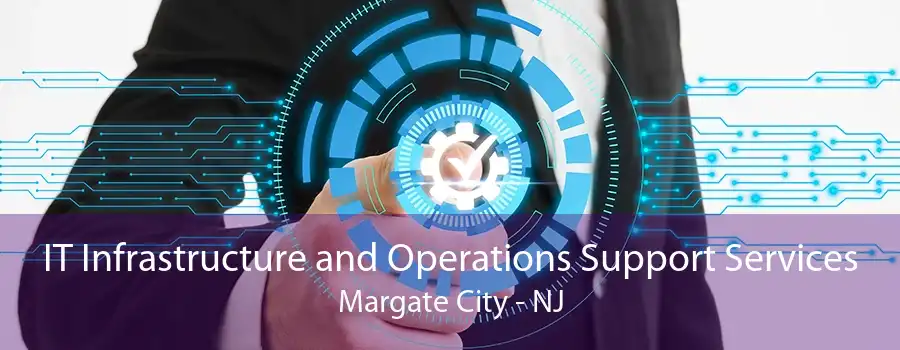 IT Infrastructure and Operations Support Services Margate City - NJ