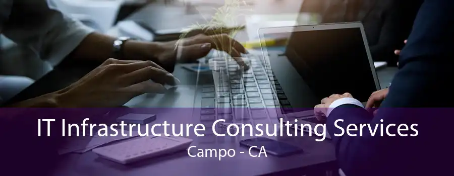 IT Infrastructure Consulting Services Campo - CA