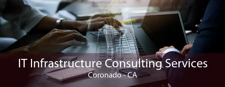 IT Infrastructure Consulting Services Coronado - CA