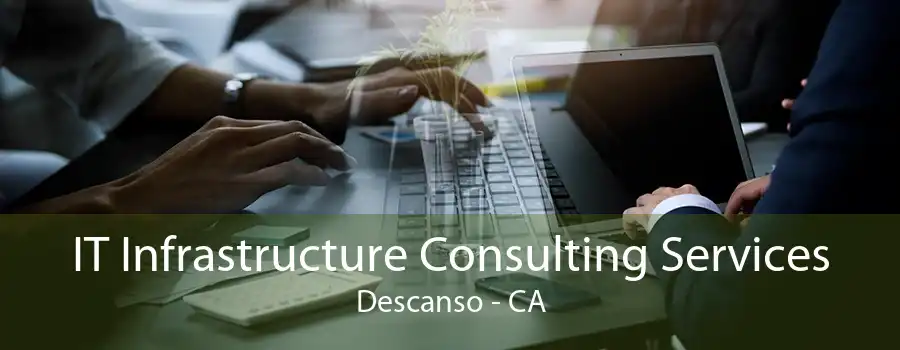 IT Infrastructure Consulting Services Descanso - CA