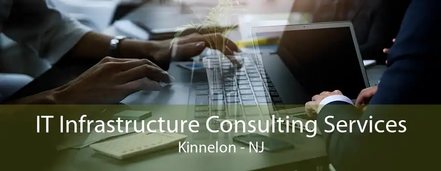 IT Infrastructure Consulting Services Kinnelon - NJ