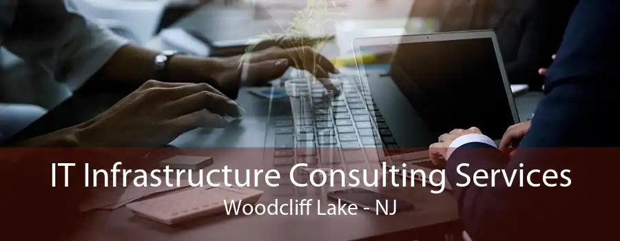 IT Infrastructure Consulting Services Woodcliff Lake - NJ