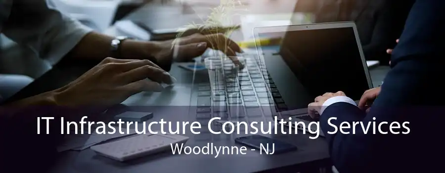 IT Infrastructure Consulting Services Woodlynne - NJ