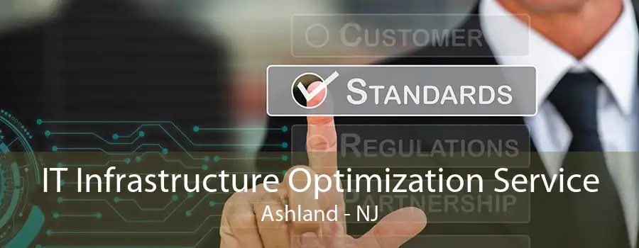 IT Infrastructure Optimization Service Ashland - NJ