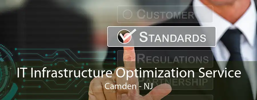 IT Infrastructure Optimization Service Camden - NJ