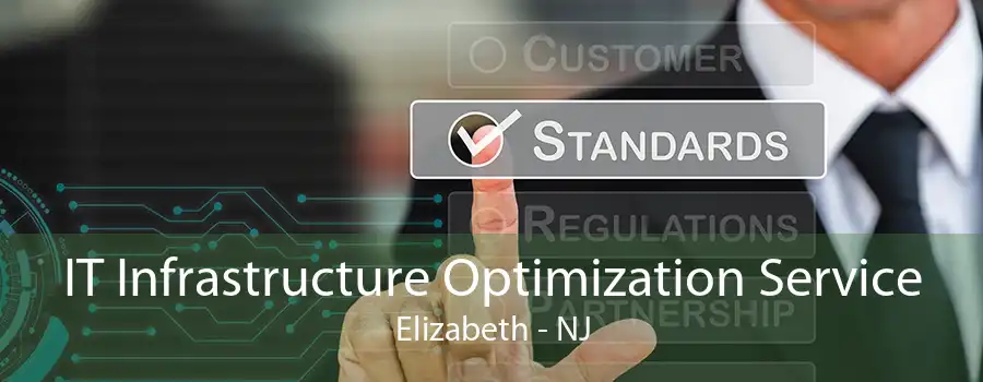 IT Infrastructure Optimization Service Elizabeth - NJ