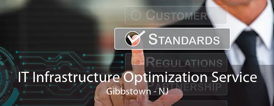 IT Infrastructure Optimization Service Gibbstown - NJ