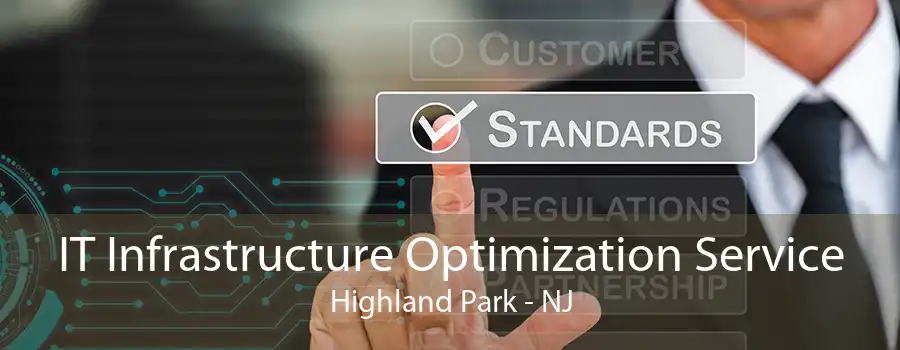 IT Infrastructure Optimization Service Highland Park - NJ