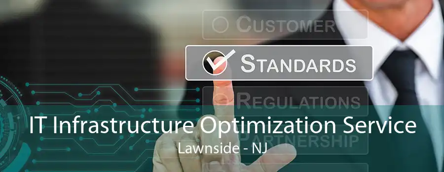 IT Infrastructure Optimization Service Lawnside - NJ