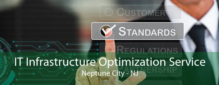 IT Infrastructure Optimization Service Neptune City - NJ