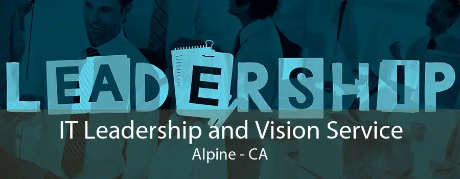 IT Leadership and Vision Service Alpine - CA