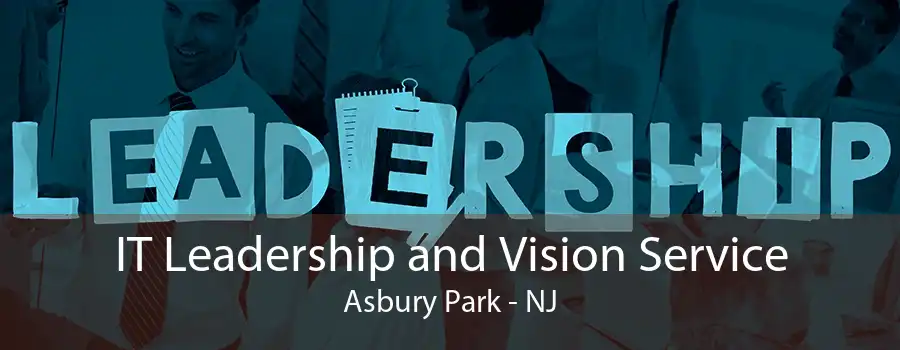 IT Leadership and Vision Service Asbury Park - NJ