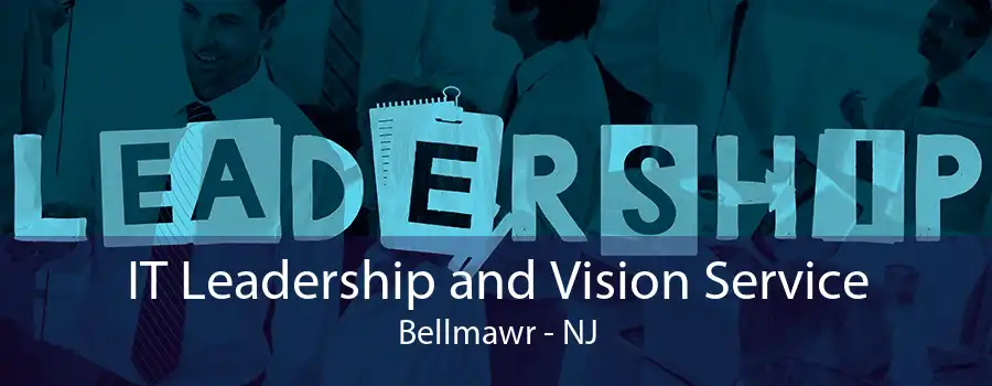 IT Leadership and Vision Service Bellmawr - NJ