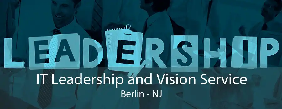 IT Leadership and Vision Service Berlin - NJ